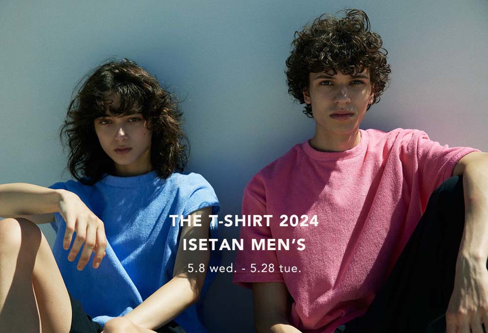 THE T-SHIRT 2024 @ ISETAN MEN’S